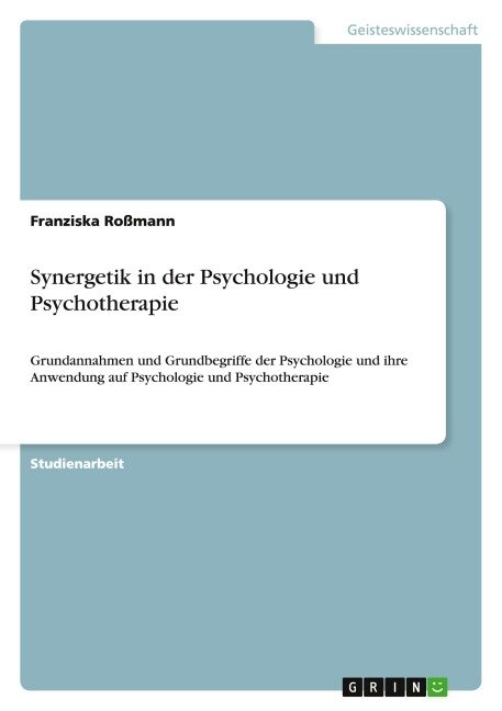Synergetik in der Psychologie und Psychotherapie - Franziska Roßmann