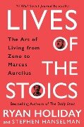 Lives of the Stoics - Ryan Holiday, Stephen Hanselman