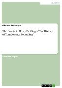 Cover-Bild zum Titel 'The Comic in Henry Fielding's "The History of Tom Jones, a Foundling"' von 'Oksana Lesovaja'