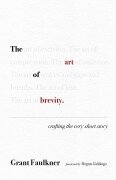 Cover-Bild zum Titel 'The Art of Brevity' von 'Grant Faulkner'