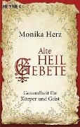 Alte Heilgebete - Monika Herz