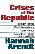 Crises of the Republic - Hannah Arendt