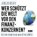 Wer schützt die Welt vor den Finanzkonzernen? - Jens Berger