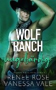 ungebärdig (Wolf Ranch) - Renee Rose, Vanessa Vale