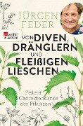 Von Diven, Dränglern und fleißigen Lieschen - Jürgen Feder