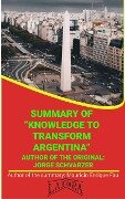Summary Of "Knowledge To Transform Argentina" By Jorge Schvarzer (UNIVERSITY SUMMARIES) - Mauricio Enrique Fau
