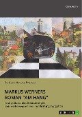 Markus Werners Roman "Am Hang". Interpretationen, Erläuterungen, Unterrichtssequenzen und Prüfungsaufgaben - Guido Nicolaus Poliwoda