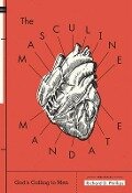 The Masculine Mandate - Richard D Phillips