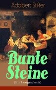 Bunte Steine (Ein Festgeschenk) - Adalbert Stifter