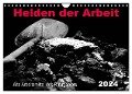 Helden der Arbeit - Alte Arbeitsmittel des Ruhrgebiets (Wandkalender 2024 DIN A4 quer), CALVENDO Monatskalender - Sigrun Düll