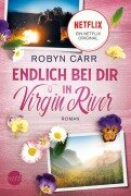 Cover-Bild zum Titel 'Endlich bei dir in Virgin River' von 'Robyn Carr'
