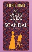 Cover-Bild zum Titel 'A Lady's Guide to Scandal' von 'Sophie Irwin'