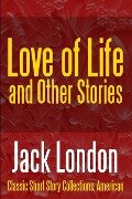 Love of Life & Other Stories - Jack London
