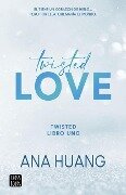 Twisted Love: Él Tiene Un Corazón de Hielo... Pero Por Ella Quemará El Mundo - Ana Huang