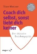 Coach dich selbst, sonst liebt dich keiner - Talane Miedaner