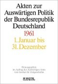 Akten zur Auswärtigen Politik der Bundesrepublik Deutschland 1961 - 