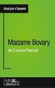 Madame Bovary de Gustave Flaubert (Analyse approfondie) - Faustine Bigeast