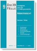 Die 39 wichtigsten Fälle Arbeitsrecht - Karl-Edmund Hemmer, Achim Wüst, Neumann, Michael Tyroller