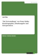 Cover-Bild zum Titel '"Die Verwandlung" von Franz Kafka: Kurzbiographie, Inhaltsangabe und Interpretation' von 'Lynn Bay'