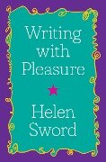 Writing with Pleasure - Helen Sword