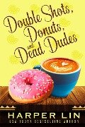 Double Shots, Donuts, and Dead Dudes (A Cape Bay Cafe Mystery, #8) - Harper Lin