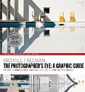 The Photographers Eye: A graphic Guide - Michael Freeman