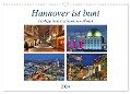 Hannover ist bunt (Wandkalender 2024 DIN A3 quer), CALVENDO Monatskalender - Joachim Hasche