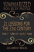 21 Lessons for the 21st Century - Summarized for Busy People: Based on the Book by Yuval Noah Harari - Goldmine Reads