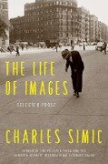 The Life of Images - Charles Simic