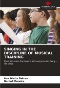 Cover-Bild zum Titel 'SINGING IN THE DISCIPLINE OF MUSICAL TRAINING' von 'Ana Maria Seixas, Daniel Moreira'