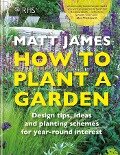 RHS How to Plant a Garden - Matt James, Royal Horticultural Society