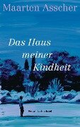 Cover-Bild zum Titel 'Das Haus meiner Kindheit' von 'Maarten Asscher'