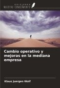 Cover-Bild zum Titel 'Cambio operativo y mejoras en la mediana empresa' von 'Klaus Juergen Wolf'
