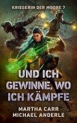 Cover-Bild zum Titel 'Und ich gewinne, wo ich kämpfe' von 'Martha Carr, Michael Anderle'