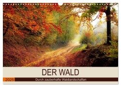 Der Wald. Durch zauberhafte Waldlandschaften (Wandkalender 2025 DIN A3 quer), CALVENDO Monatskalender - Rose Hurley
