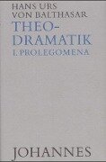Theodramatik Bd. 1/5 - Prolegomena - Hans Urs von Balthasar