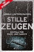 Stille Zeugen - Ein Fall für Engel und Sander 1 - Angela Lautenschläger