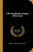 F.W. Hackländer's Werke, Elfter Band - Friedrich Wilhelm Hacklander