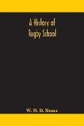 A history of Rugby School - W. H. D. Rouse