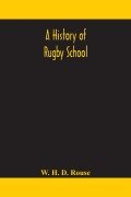 Cover-Bild zum Titel 'A history of Rugby School' von 'W. H. D. Rouse'