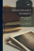 Shakespeare's Sonnets; Being a Reproduction in Facsimile of the First Edition, 1609, From the Copy in the Malone Collection in the Bodleian Library; - William Shakespeare