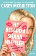 Cover-Bild zum Titel 'He Besado a Shara Wheeler / I Kissed Shara Wheeler' von 'Casey Mcquiston'