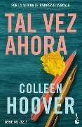 Tal Vez Ahora / Maybe Now (Spanish Edition) - Colleen Hoover