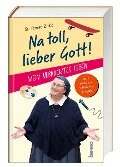 Cover-Bild zum Titel 'Na toll, lieber Gott!' von 'Teresa Zukic'