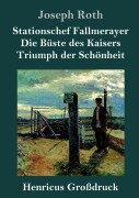 Cover-Bild zum Titel 'Stationschef Fallmerayer / Die Büste des Kaisers / Triumph der Schönheit (Großdruck)' von 'Joseph Roth'