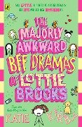 The Majorly Awkward BFF Dramas of Lottie Brooks - Katie Kirby