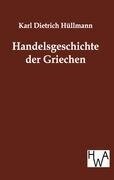 Handelsgeschichte der Griechen - Karl Dietrich Hüllmann