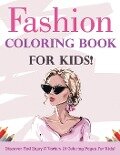 Fashion Coloring Book For Kids! Discover And Enjoy A Variety Of Coloring Pages For Kids! - Bold Illustrations