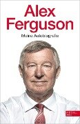 Alex Ferguson - Meine Autobiografie - Alex Ferguson