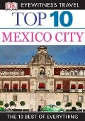 DK Eyewitness Top 10 Travel Guide: Mexico City - Nancy Mikula